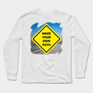 Make your own path Long Sleeve T-Shirt